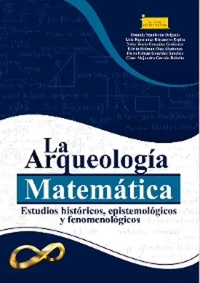 Sepúlveda Delgado / Riscanevo Espitia / González Gutiérrez |  La Arqueología Matemática: | eBook | Sack Fachmedien