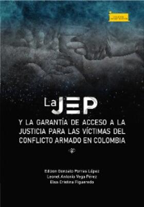 Porras López / Vega Pérez / Figueredo Martín |  La JEP y la garantía de acceso a la justicia para las víctimas del conflicto armado en Colombia | eBook | Sack Fachmedien