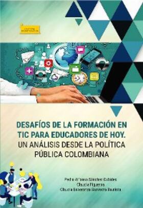 Sánchez Cubides / Figueroa / Saavedra Bautista |  Desafíos de la formación en TIC para educadores de hoy. | eBook | Sack Fachmedien