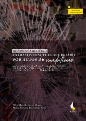 Jaimes Reyes / Forero Guerrero |  Responsabilidad extracontractual del Estado por actos de vandalismo: | eBook | Sack Fachmedien