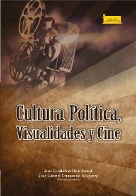 Díaz Bernal / Díaz Castro / Vargas Montañez |  Cultura política, visualidades y cine | eBook | Sack Fachmedien