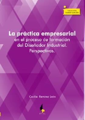 Ramírez León |  La práctica empresarial en el proceso de formación del Diseñador Industrial. Perspectivas | eBook | Sack Fachmedien