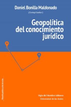 Bonilla Maldonado / Silk / Bilchitz |  Geopolítica del conocimiento jurídico | eBook | Sack Fachmedien