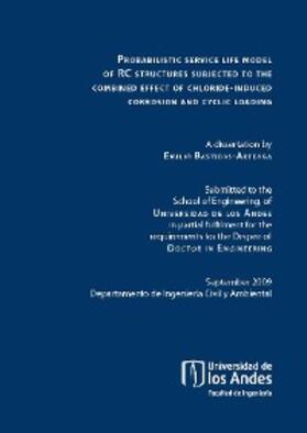 Bastidas Arteaga |  Probabilistic service life model of RC structures subjected to the combined effect of chloride-induced corrosion and cyclic loading | eBook | Sack Fachmedien