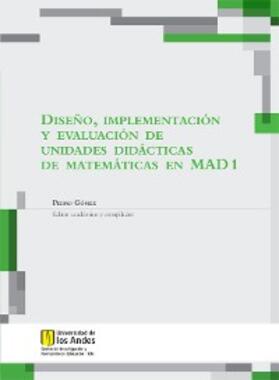 Gómez / Velásquez / Villegas |  Diseño, implementación y evaluación de unidades didácticas de matemáticas en MAD 1 | eBook | Sack Fachmedien