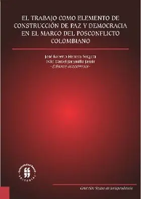 Herrera Vergara / Jaramillo Jassir |  El trabajo como elemento de construcción de paz y democracia en el marco del posconflicto colombiano | eBook | Sack Fachmedien