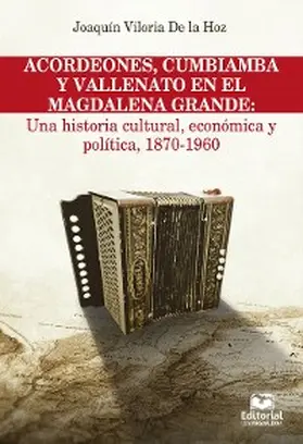 Viloria de la Hoz |  Acordeones, cumbiamba y vallenato en el Magdalena Grande: Una historia cultural, económica y política, 1870 - 1960 | eBook | Sack Fachmedien