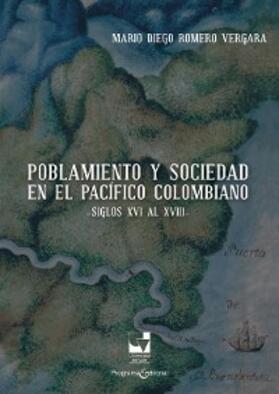Romero Vergara |  Poblamiento y sociedad en el Pacífico Colombiano | eBook | Sack Fachmedien