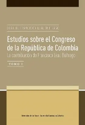 Otero / Rettberg |  Estudios sobre el Congreso de la República de Colombia. La contribución de Francisco Leal Buitrago | eBook | Sack Fachmedien