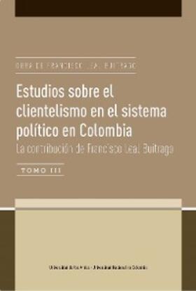 Wills-Otero / Rettberg / García Sánchez |  Estudios sobre el clientelismo en el sistema político en Colombia. La contribución de Francisco Leal Buitrago | eBook | Sack Fachmedien