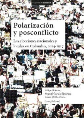 Botero / García Sánchez / Wills Otero |  Polarización y posconflicto: las elecciones nacionales y locales en Colombia 2014-2017 | eBook | Sack Fachmedien