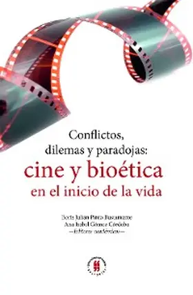 Pinto Bustamante / Gómez Córdoba |  Conflictos, dilemas y paradojas: cine y bioética en el inicio de la vida | eBook | Sack Fachmedien