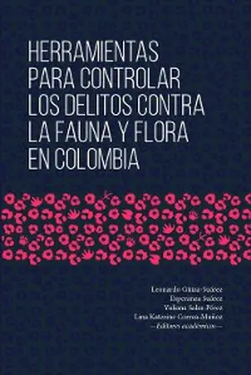 Güiza-Suárez / Correa Muñoz / Salas-Pérez |  Herramientas para controlar los delitos contra la fauna y flora en Colombia | eBook | Sack Fachmedien