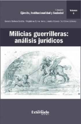 Bernal Pulido / Gómez / Barbosa Castillo |  Milicias guerrilleras: análisis jurídicos | eBook | Sack Fachmedien