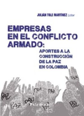 Martínez / Enciso / Hernández |  Empresas en el Conflicto Armado : Aportes a la Construcción de la paz en Colombia | eBook | Sack Fachmedien