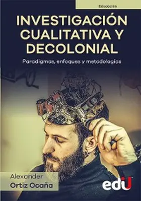 Ortiz |  Investigación cualitativa y decolonial. Paradigmas, enfoques y metodologías | eBook | Sack Fachmedien