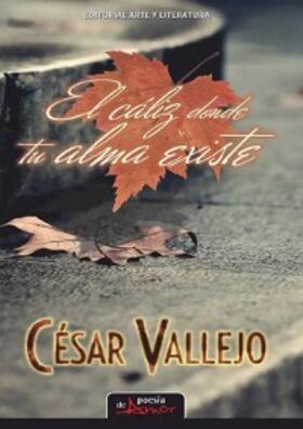 Vallejo |  El cáliz donde tu alma existe | eBook | Sack Fachmedien