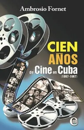 Fornet |  Cien años de cine en Cuba (1897-1997) | eBook | Sack Fachmedien