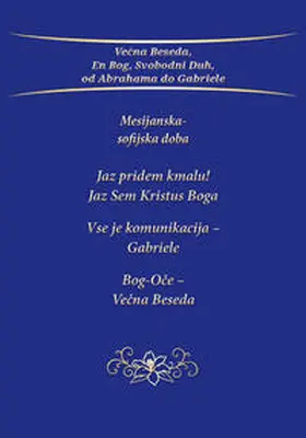Gabriele |  Trilogija: Jaz pridem kmalu! Jaz sem Kristus Boga & Vse je komunikacija - Gabriele & Bog-Oce - Vecna Beseda | Buch |  Sack Fachmedien
