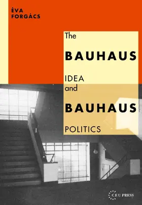 Forgács |  The Bauhaus Idea and Bauhaus Politics | eBook | Sack Fachmedien