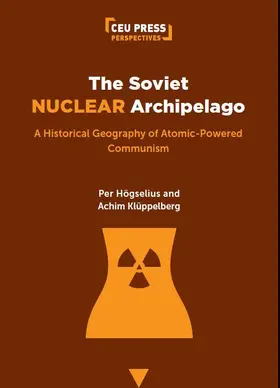 Högselius / Klüppelberg |  The Soviet Nuclear Archipelago | Buch |  Sack Fachmedien