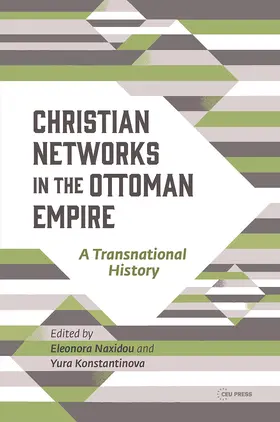 Konstantinova / Naxidou |  Christian Networks in the Ottoman Empire | Buch |  Sack Fachmedien