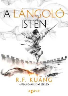 Kuang |  A lángoló isten | eBook | Sack Fachmedien