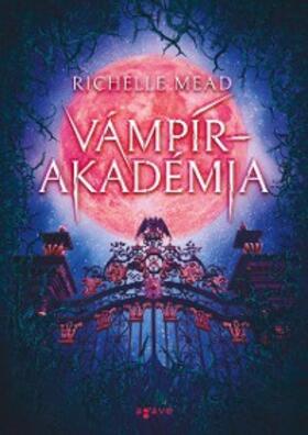 Mead |  Vámpírakadémia | eBook | Sack Fachmedien