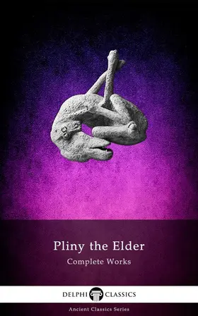 The Elder |  Complete Works of Pliny the Elder | eBook | Sack Fachmedien