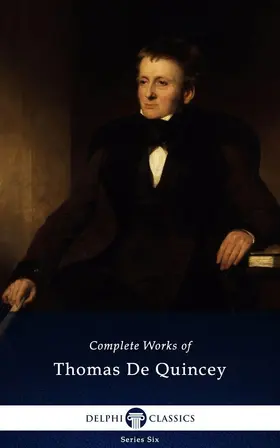 De Quincey |  Delphi Complete Works of Thomas De Quincey (Illustrated) | eBook | Sack Fachmedien