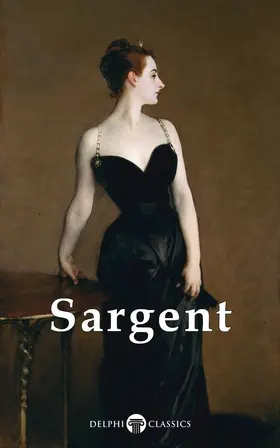 Singer Sargent |  Delphi Complete Works of John Singer Sargent (Illustrated) | eBook | Sack Fachmedien