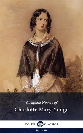 Mary Yonge |  Delphi Complete Novels of Charlotte Mary Yonge (Illustrated) | eBook | Sack Fachmedien