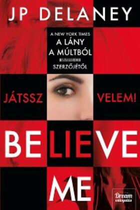 Delaney |  Believe Me - Játssz velem! | eBook | Sack Fachmedien