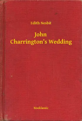 Nesbit |  John Charrington's Wedding | eBook | Sack Fachmedien