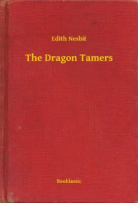 Nesbit |  The Dragon Tamers | eBook | Sack Fachmedien
