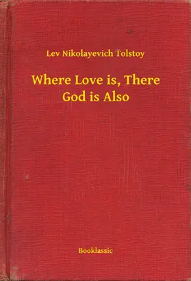 Tolstoy |  Where Love is, There God is Also | eBook | Sack Fachmedien