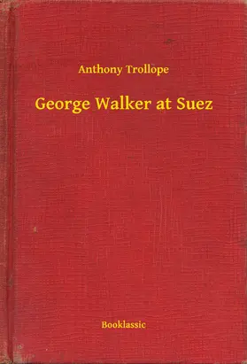 Trollope |  George Walker at Suez | eBook | Sack Fachmedien