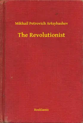 Artsybashev |  The Revolutionist | eBook | Sack Fachmedien