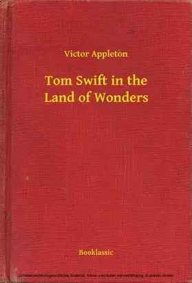 Appleton |  Tom Swift in the Land of Wonders | eBook | Sack Fachmedien