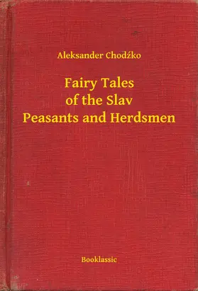 Chodzko / Chodzko |  Fairy Tales of the Slav Peasants and Herdsmen | eBook | Sack Fachmedien