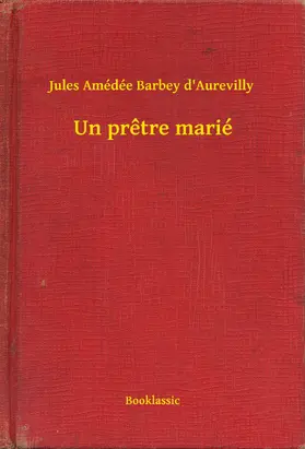 D'Aurevilly |  Un pretre marié | eBook | Sack Fachmedien