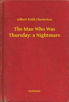 Chesterton |  The Man Who Was Thursday: a Nightmare | eBook | Sack Fachmedien