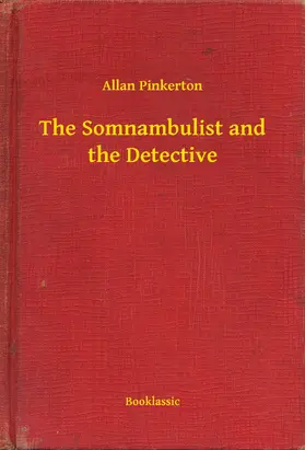 Pinkerton |  The Somnambulist and the Detective | eBook | Sack Fachmedien