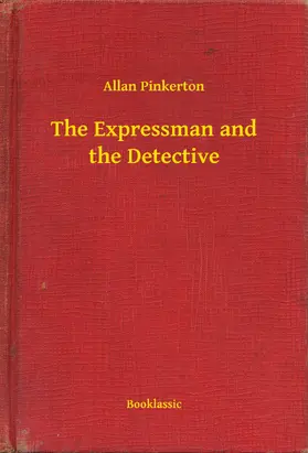 Pinkerton |  The Expressman and the Detective | eBook | Sack Fachmedien