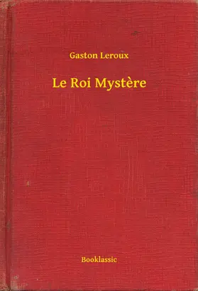 Leroux |  Le Roi Mystere | eBook | Sack Fachmedien