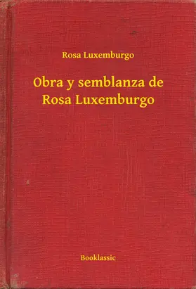 Luxemburgo |  Obra y semblanza de Rosa Luxemburgo | eBook | Sack Fachmedien
