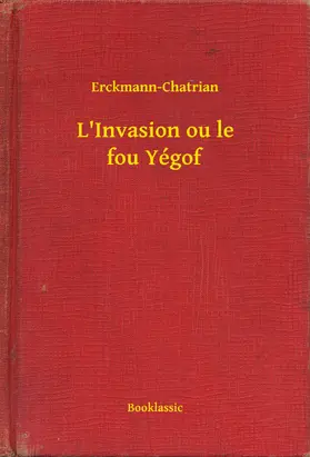 Erckmann-Chatrian |  L'Invasion ou le fou Yégof | eBook | Sack Fachmedien