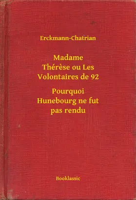 Erckmann-Chatrian |  Madame Thérese ou Les Volontaires de 92 - Pourquoi Hunebourg ne fut pas rendu | eBook | Sack Fachmedien