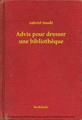 Naudé |  Advis pour dresser une bibliotheque | eBook | Sack Fachmedien