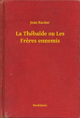 Racine |  La Thébaide ou Les Freres ennemis | eBook | Sack Fachmedien